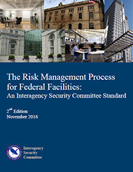 2016 Cover of document The Risk Management Process for Federal Faciliites: An Interagency Security Committee Standard, August 2013, first edition